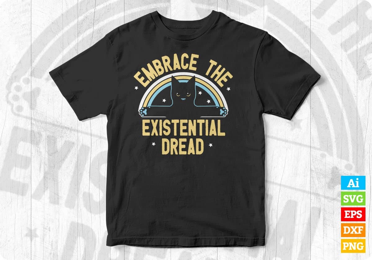 Embrace The Existential Dread Funny Cat Editable T-shirt Design in Ai PNG SVG Cutting Printable Files