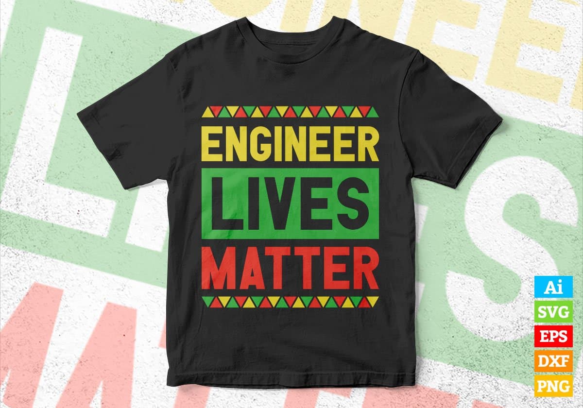 Engineer Lives Matter Editable Vector T-shirt Designs Png Svg Files