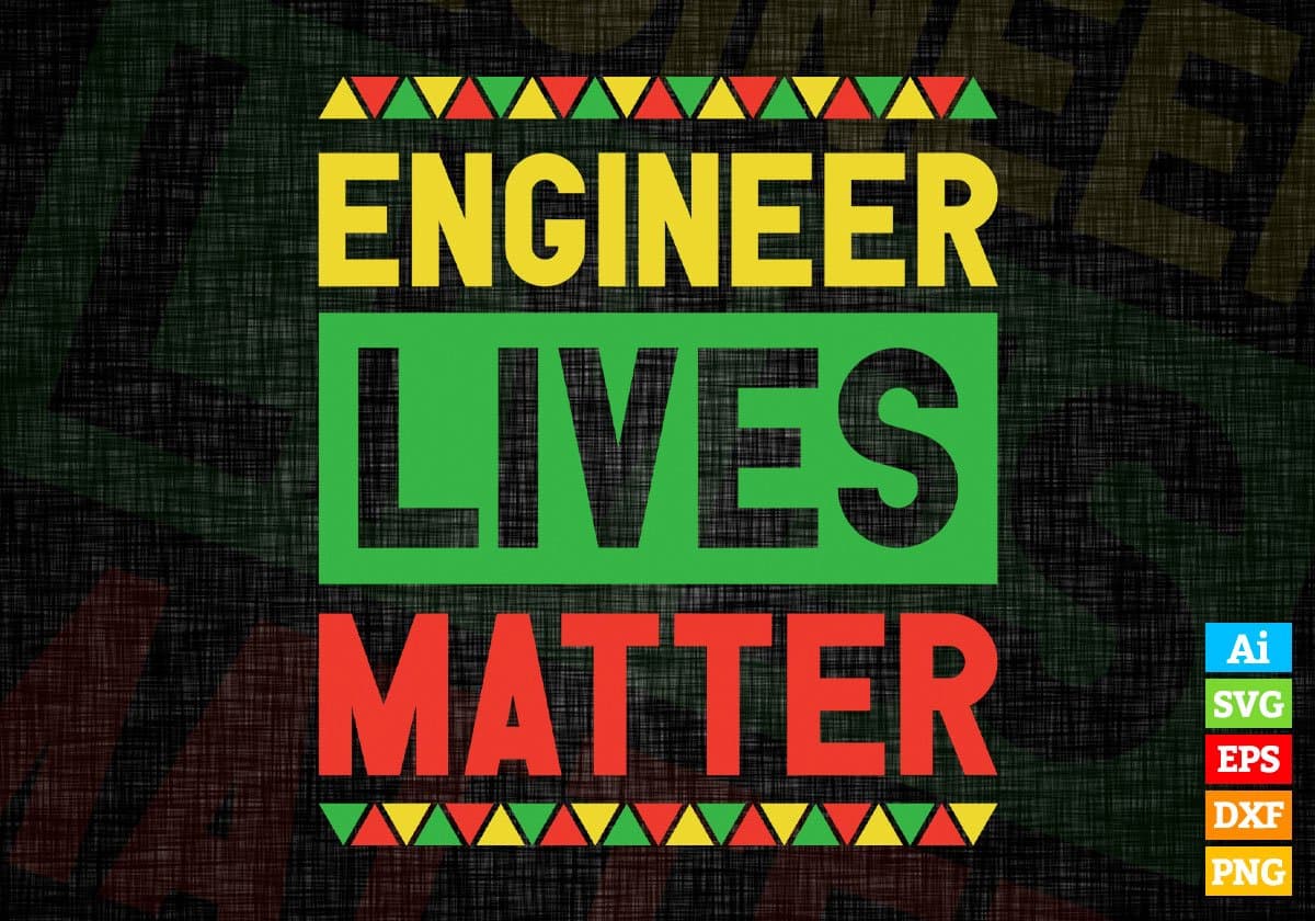 Engineer Lives Matter Editable Vector T-shirt Designs Png Svg Files