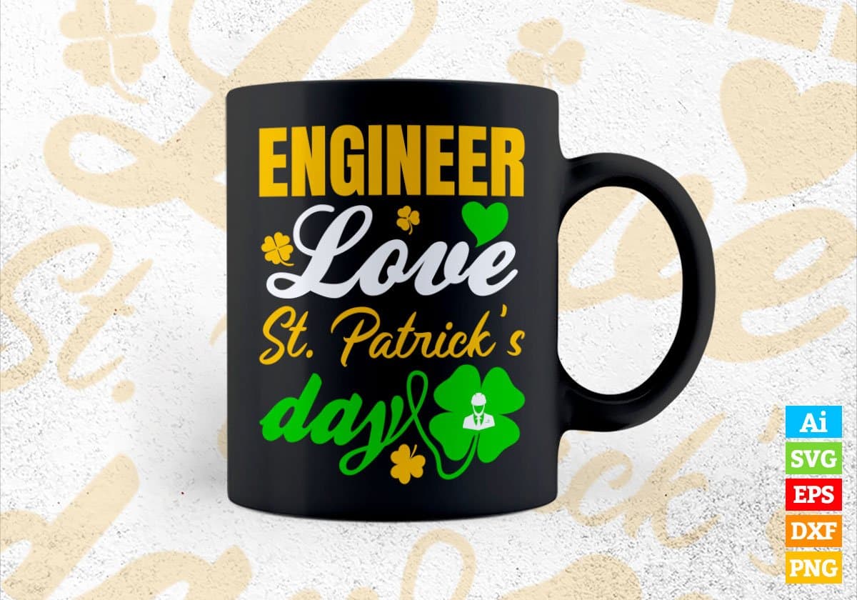 Engineer Love St. Patrick's Day Editable Vector T-shirt Designs Png Svg Files