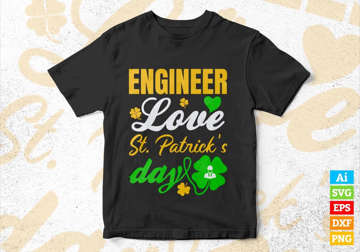 Engineer Love St. Patrick's Day Editable Vector T-shirt Designs Png Svg Files