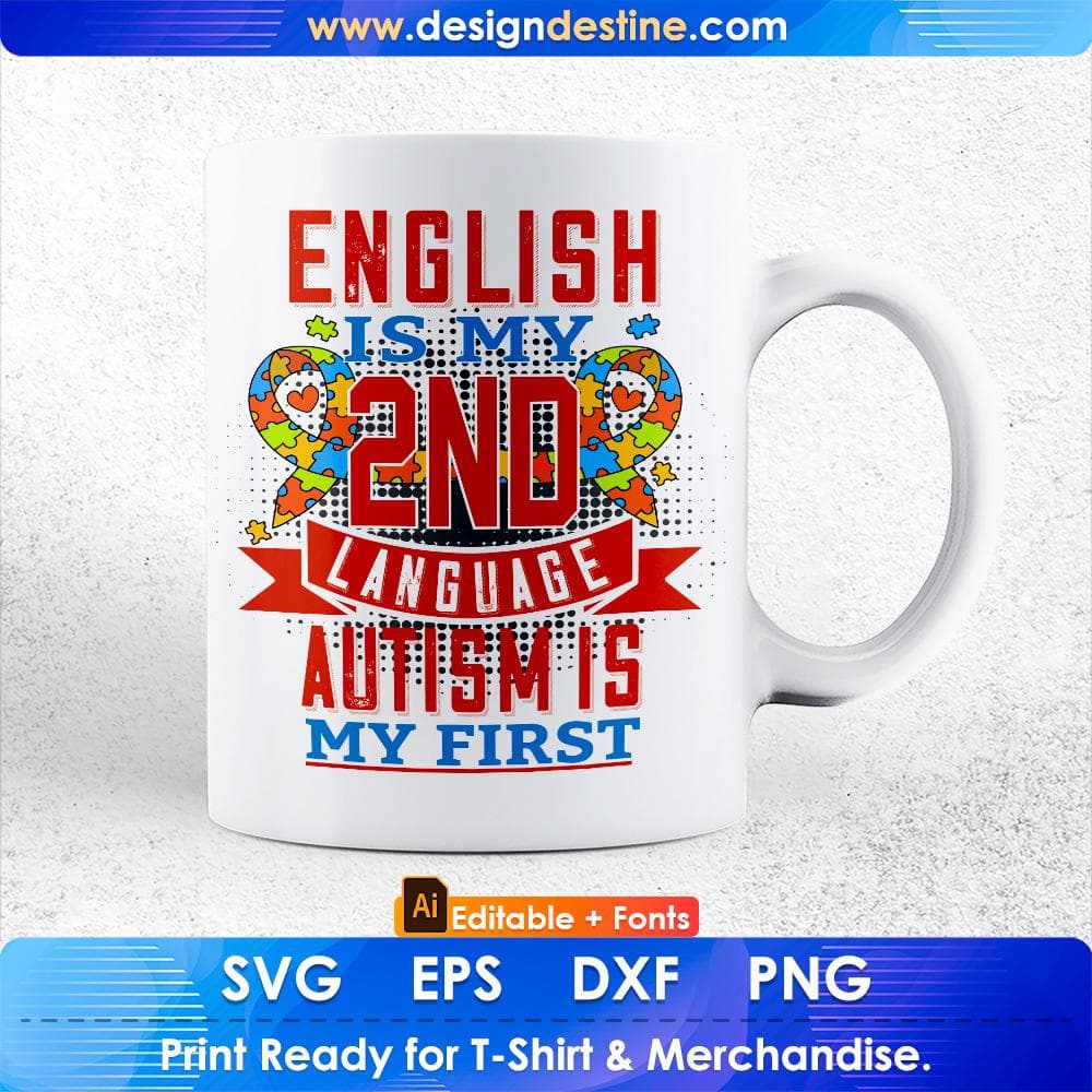 English Is My 2nd Language Autism Is My First Autism Editable T shirt Design Svg Cutting Printable Files