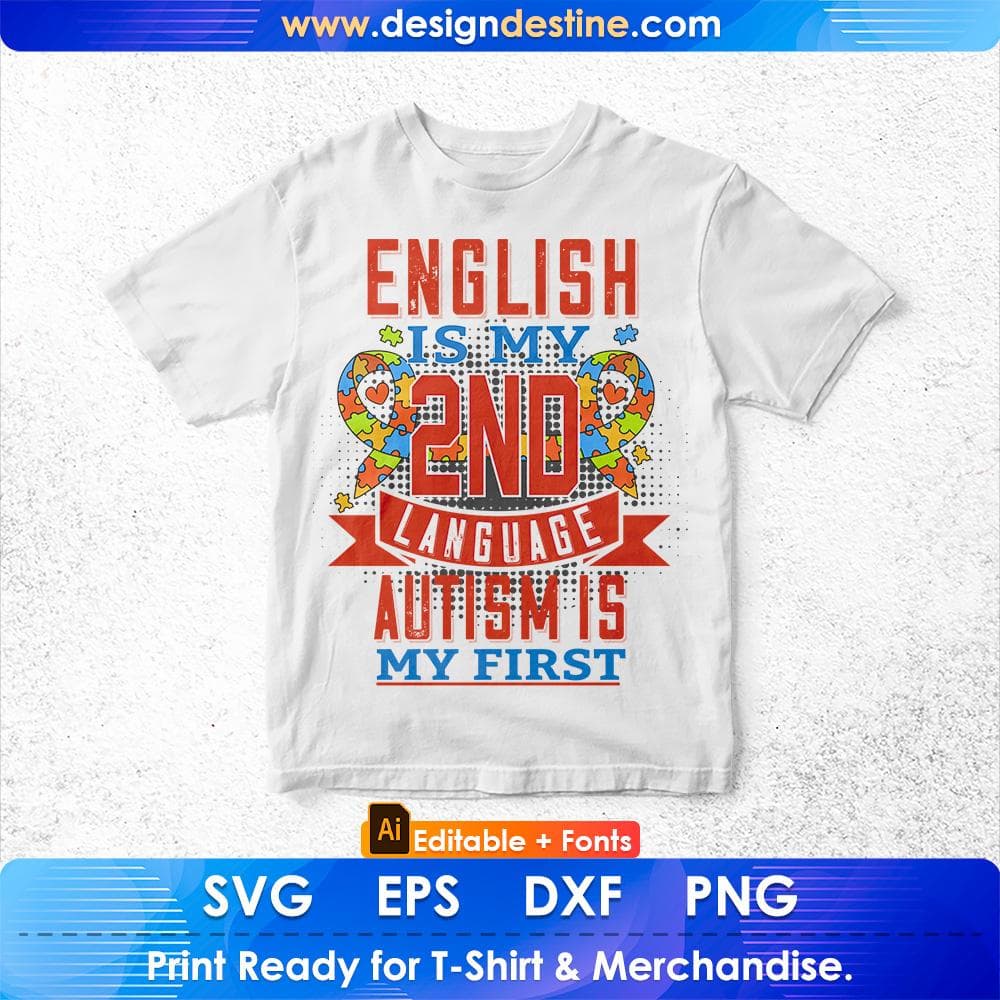 English Is My 2nd Language Autism Is My First Autism Editable T shirt Design Svg Cutting Printable Files