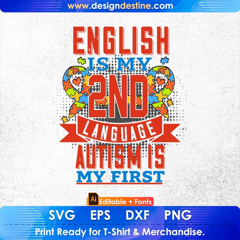 English Is My 2nd Language Autism Is My First Autism Editable T shirt Design Svg Cutting Printable Files