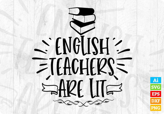 English Teachers Are Lit Editable T shirt Design In Ai Png Svg Cutting Printable Files