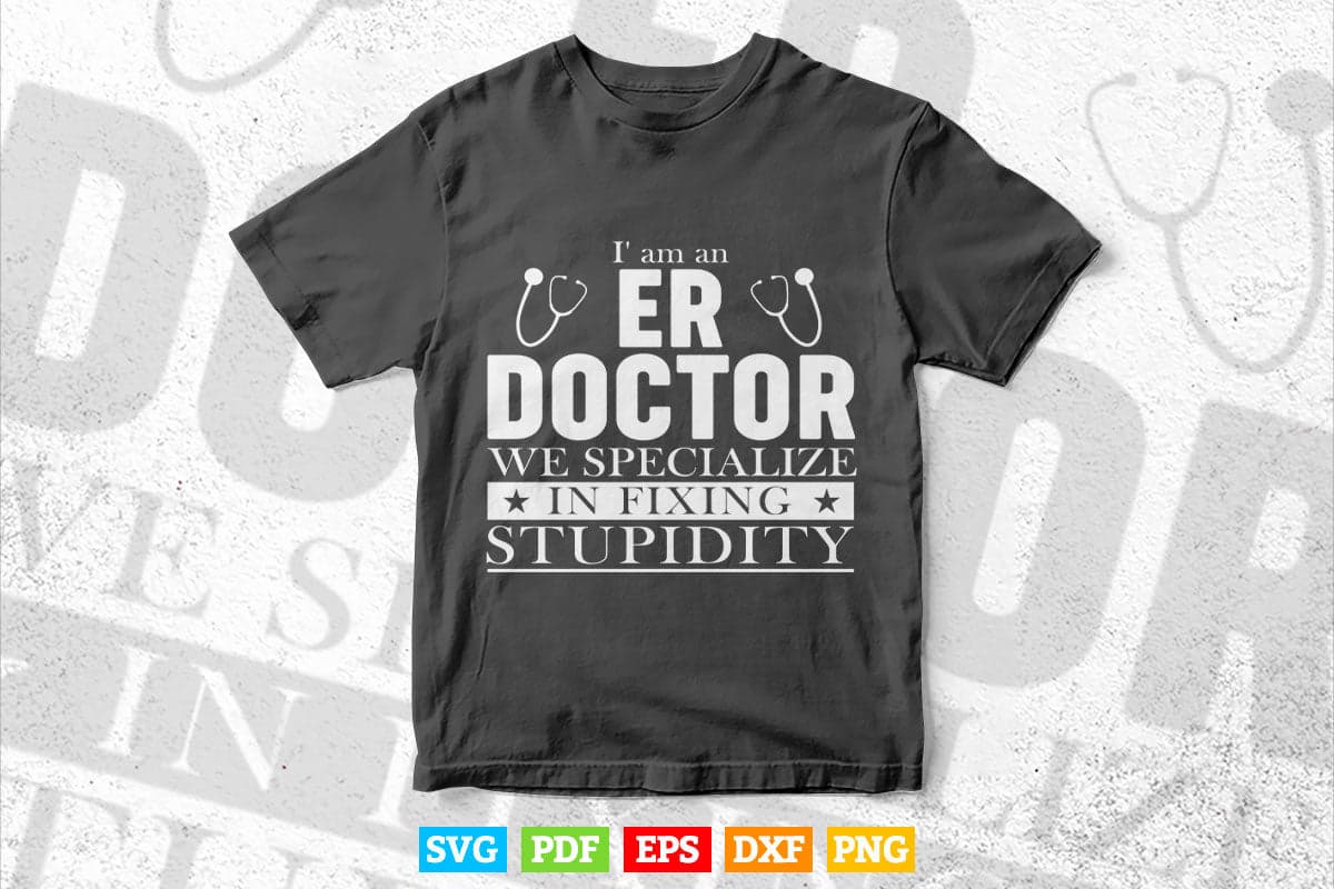 ER Emergency Room Doctor Life Funny Svg T shirt Design.