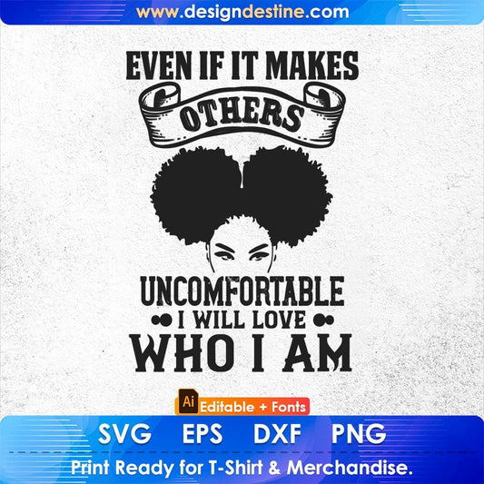 Even if it makes others uncomfortable I Will Love Who I Am Afro Editable T shirt Design Svg Files