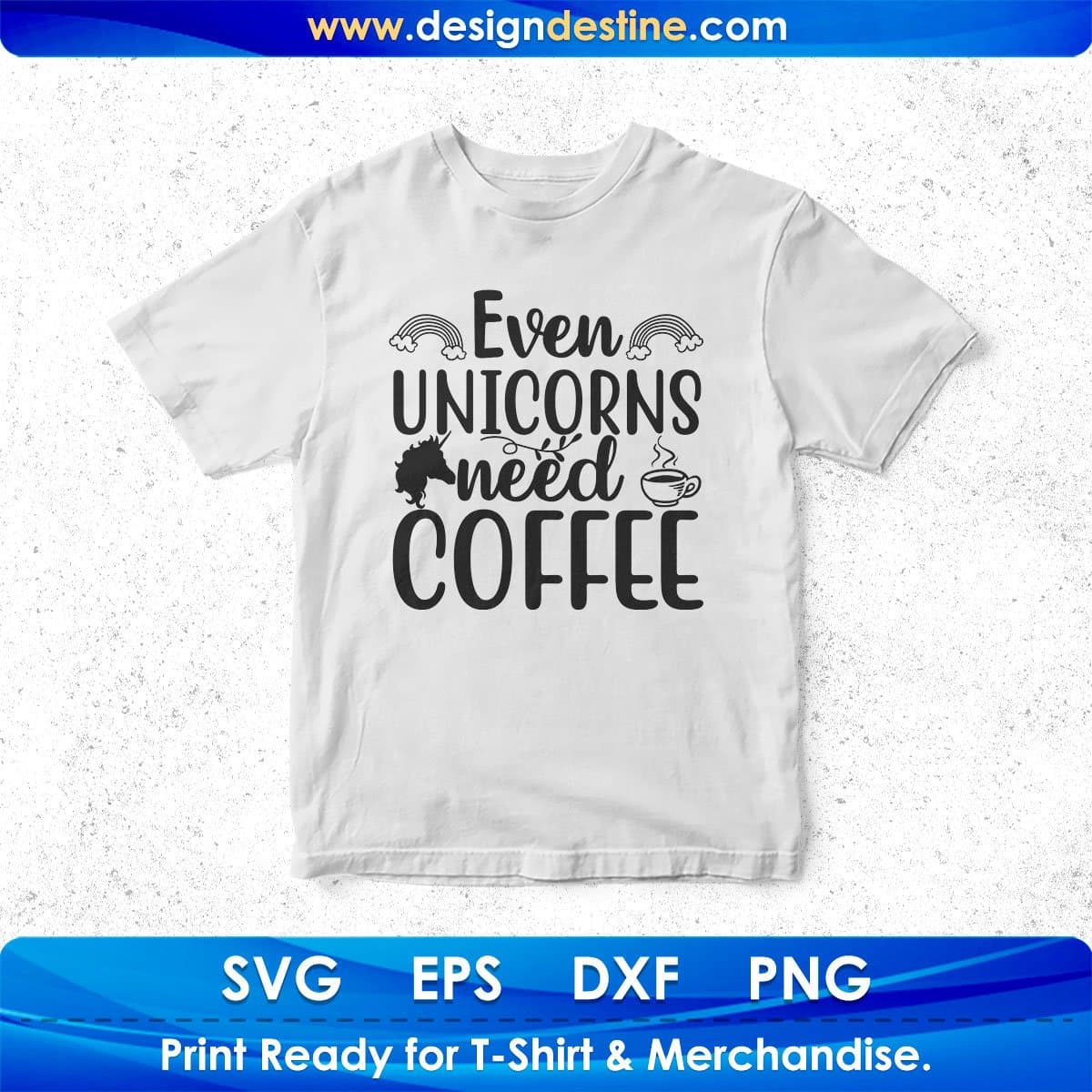 Even Unicorns Need Coffee T shirt Design In Svg Png Cutting Printable Files