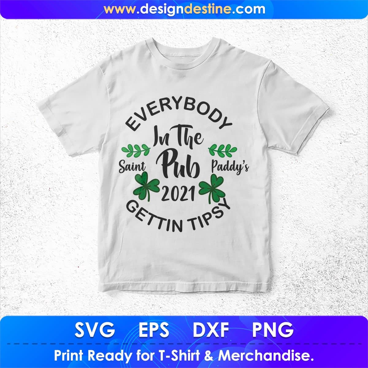 Everybody In The Pub 2021 Saint Paddy’s Gettin Tipsy St Patrick's Day T shirt Design In Svg Png Printable Files