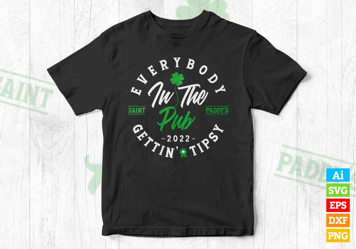 Everybody in the Pub 2022 Gettin' Tipsy St Patrick's Day Editable T-shirt Design in Ai Svg Files