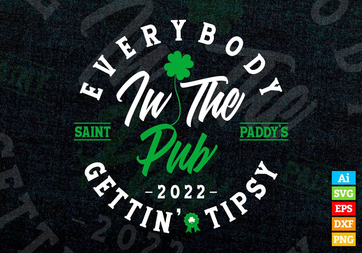 Everybody in the Pub 2022 Gettin' Tipsy St Patrick's Day Editable T-shirt Design in Ai Svg Files