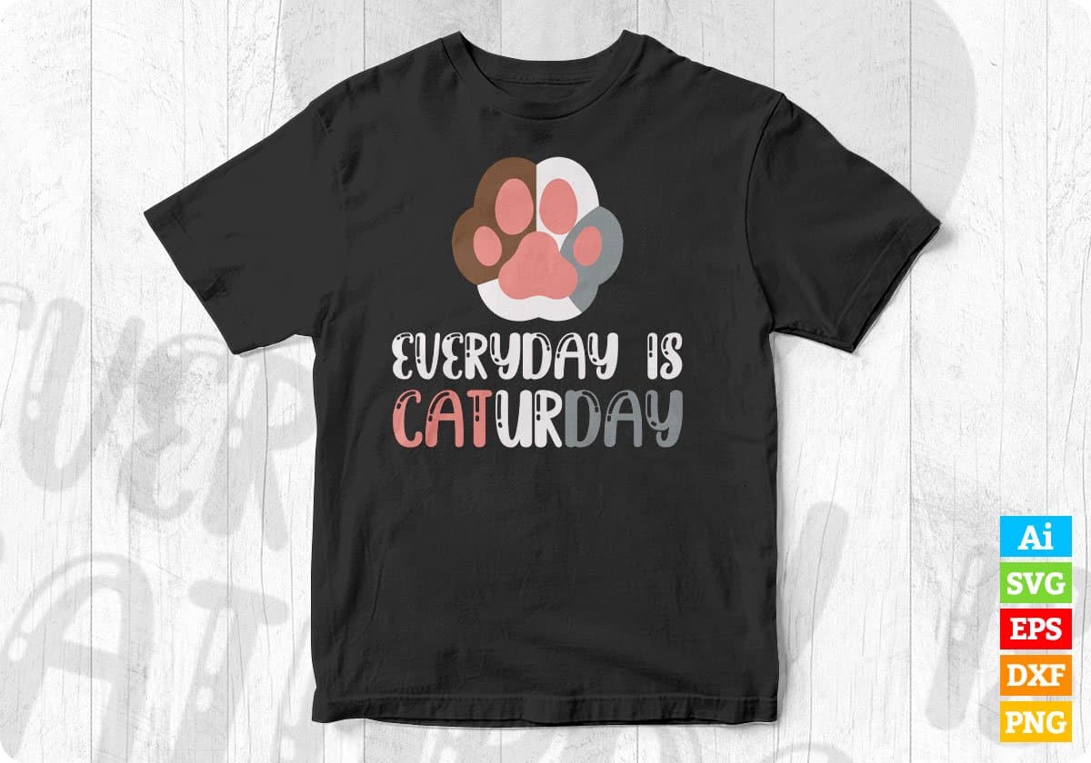 Everyday Is Caturday Cat Editable T-Shirt Design in Ai PNG SVG Cutting Printable Files