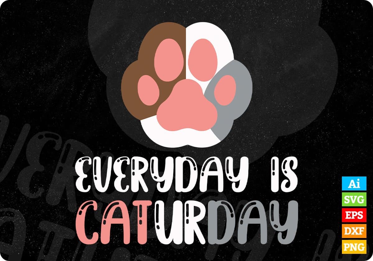 Everyday Is Caturday Cat Editable T-Shirt Design in Ai PNG SVG Cutting Printable Files