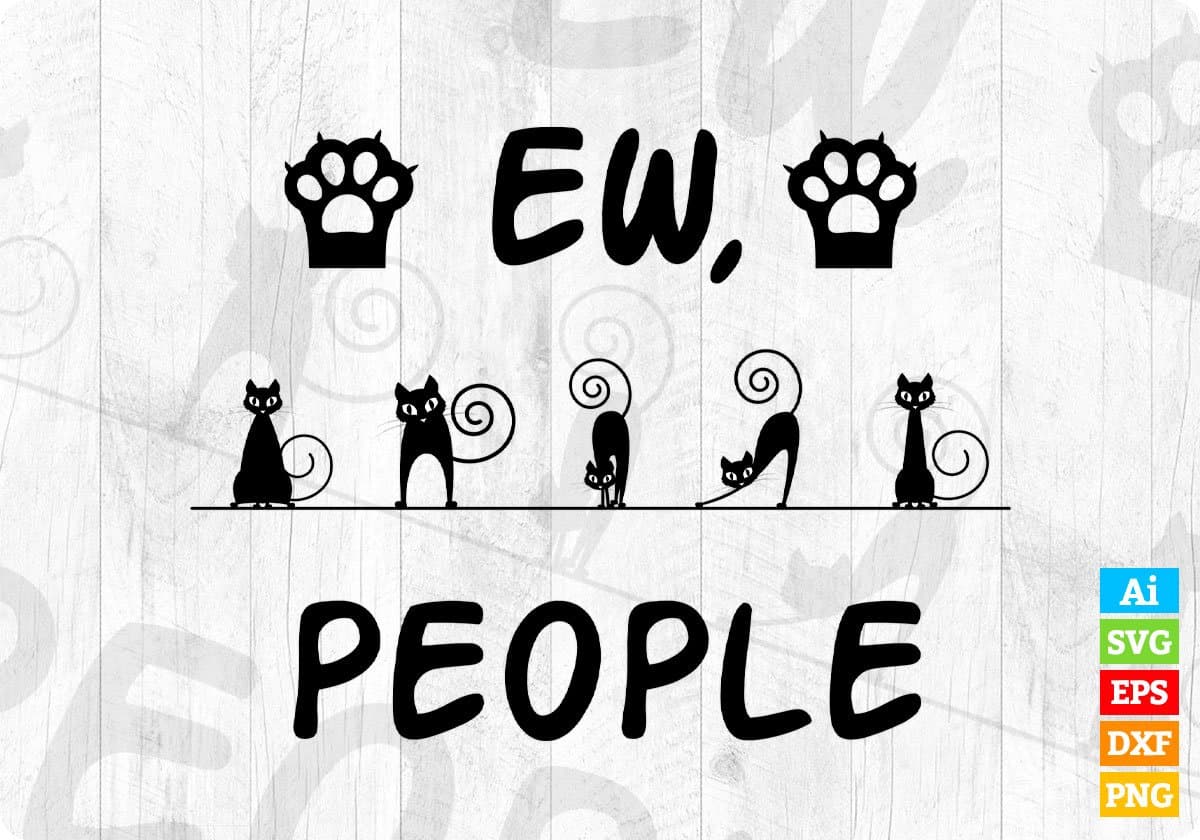EW People Meowy Cat Lovers Funny Editable T shirt Design in Ai PNG SVG Cutting Printable Files