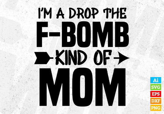 F-Bomb Kind Of Mom Mother's Day T shirt Design In Png Svg Cutting Printable Files
