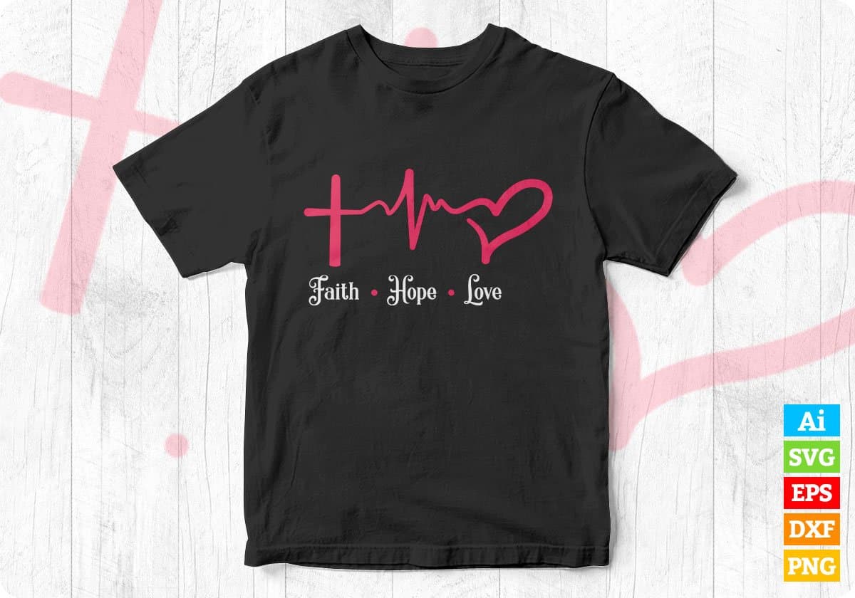 Faith Hope Love Christian Editable Vector T-shirt Design in Ai Svg Png Files