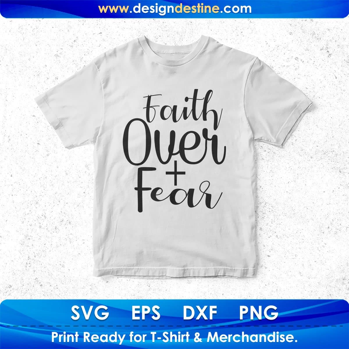Faith Over Fear T shirt Design In Svg Png Cutting Printable Files