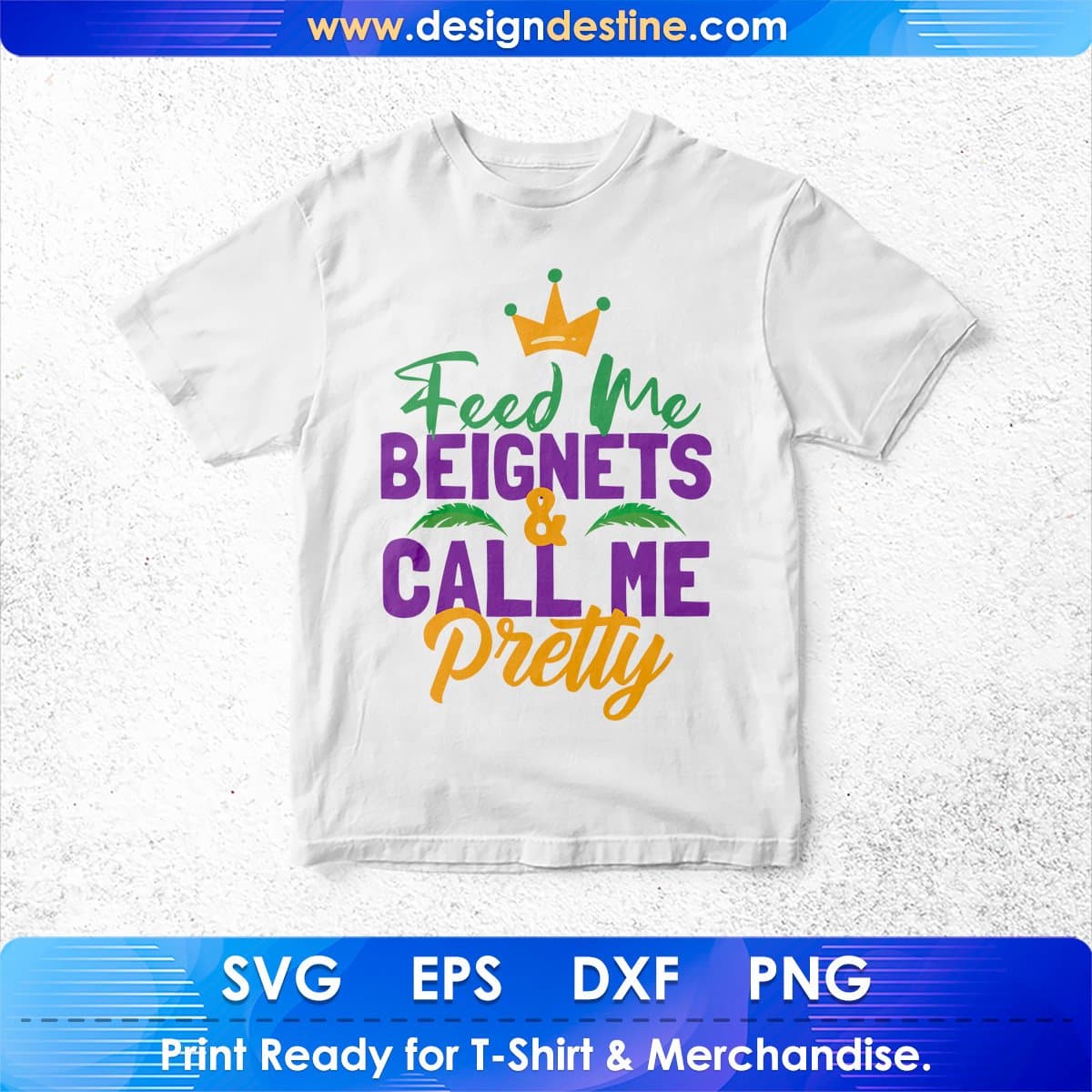 Feed Me Beignets & Call me Pretty Mardi Gras Editable T shirt Design In Svg Printable Files