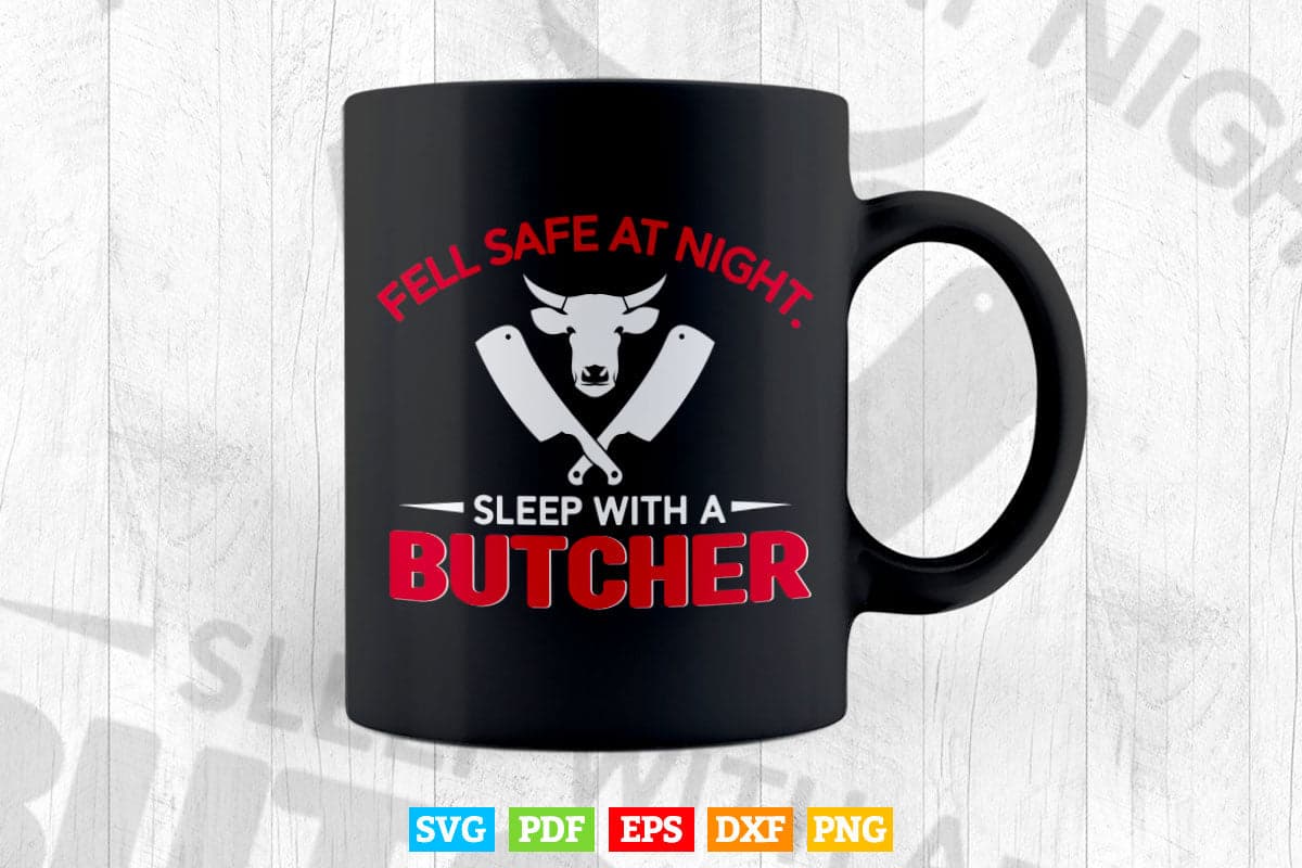 Feel Safe At Night Sleep With A Butcher Svg Cricut Files.