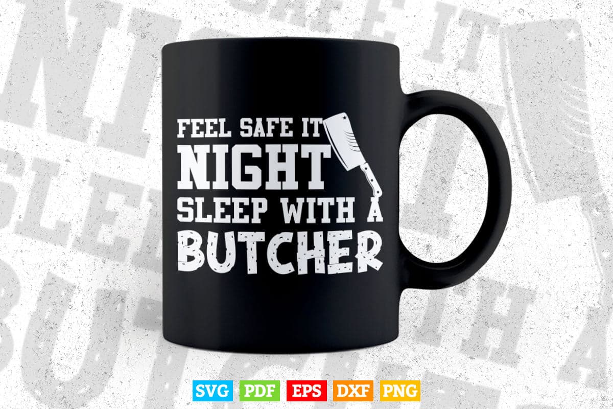 Feel Safe At Night Sleep With A Butcher Svg Digital Files.