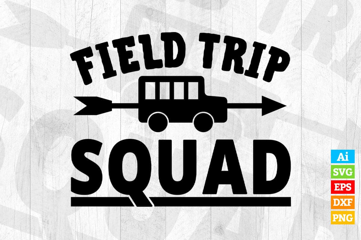 Field Trip Squad Education T Shirt Design Svg Cutting Printable Files Vectortshirtdesigns 