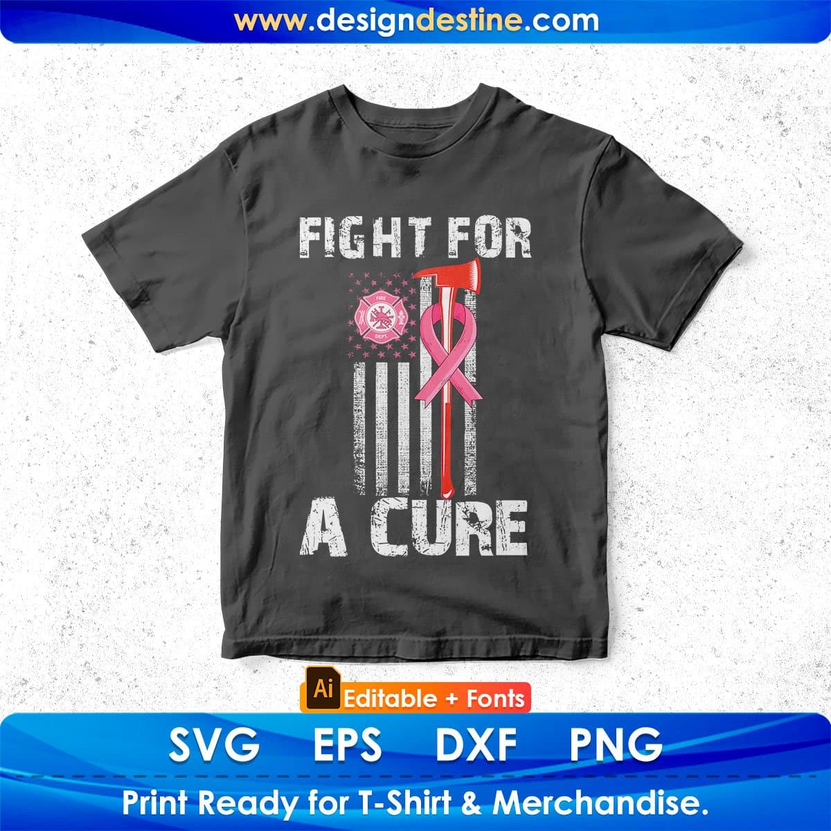 Fight For A Cure Firefighter Editable T shirt Design In Ai Png Svg Cutting Printable Files