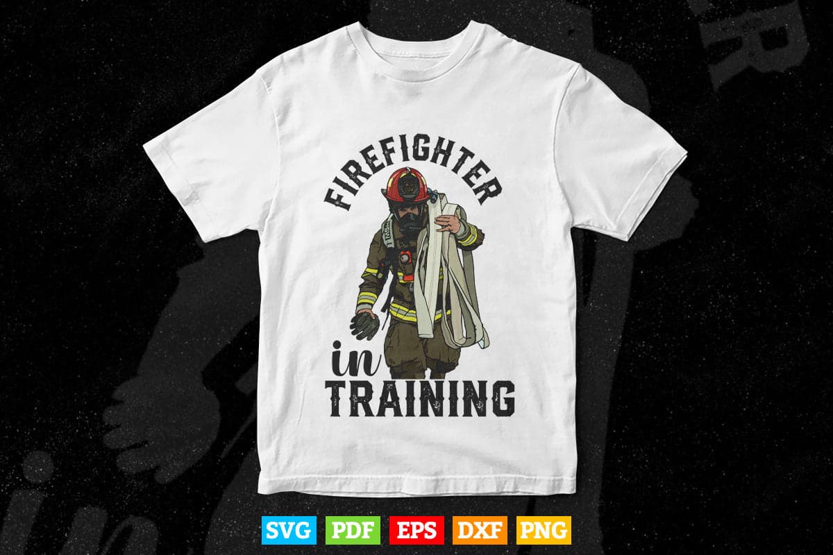 Firefighter In Training Funny Fireman Firefighting Svg Png Cut Files.