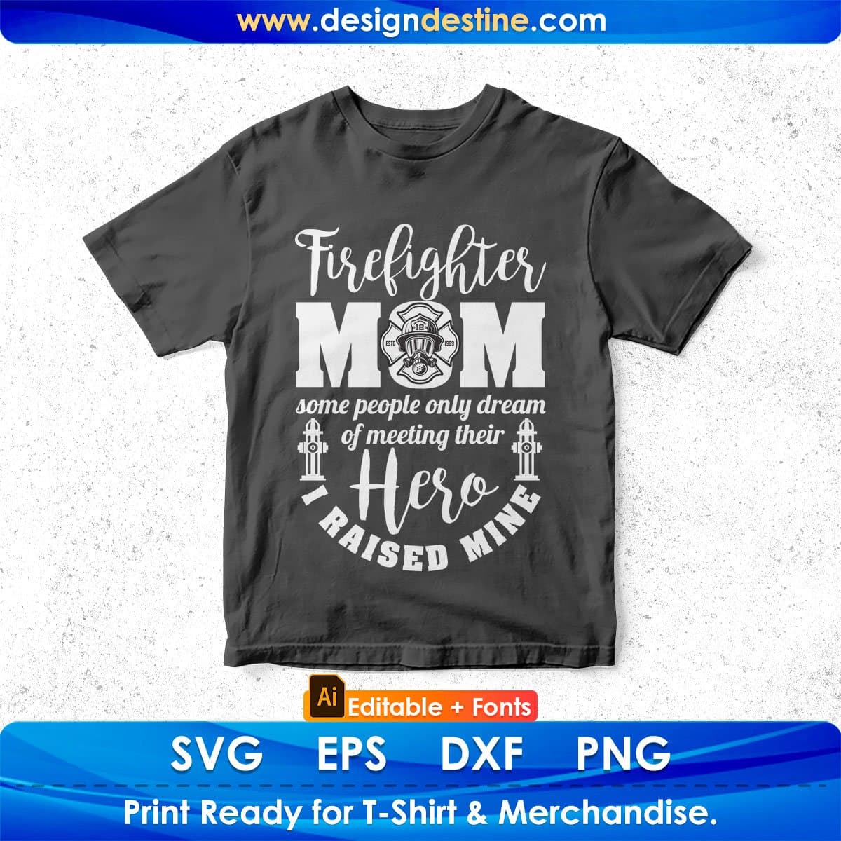Firefighter Mom Some People Only Dream of Meeting Their Hero Editable T shirt Design In Ai Png Svg Files