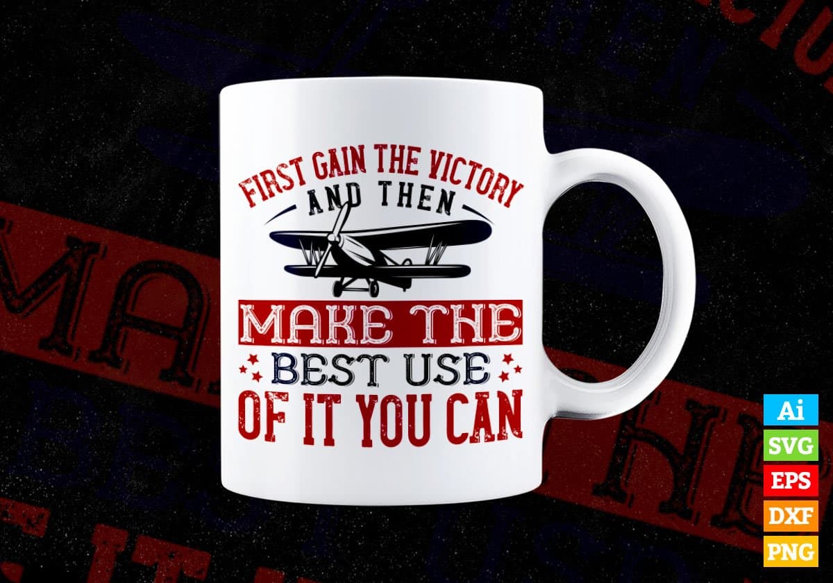 First Gain The Victory And Then Make The Best Use Air Force Editable Vector T-shirt Design In Svg Png Printable Files