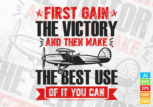 First Gain The Victory And Then Make The Best Use Airforce Editable Vector T-shirt Design In Svg Png Printable Files
