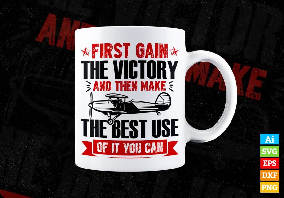First Gain The Victory And Then Make The Best Use Airforce Editable Vector T-shirt Design In Svg Png Printable Files