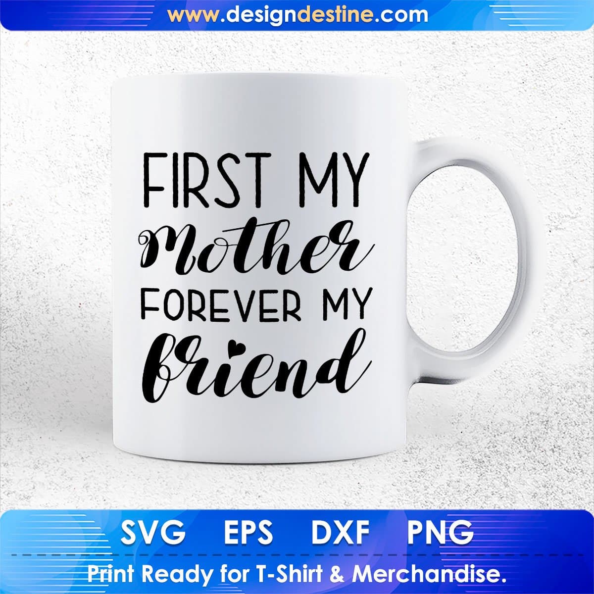 First My Mother Forever Friend Mother's Day T shirt Design In Png Svg Cutting Printable Files