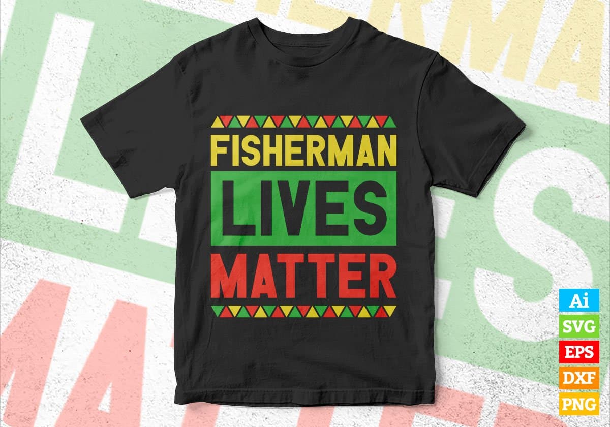 Fisherman Lives Matter Editable Vector T-shirt Designs Png Svg Files