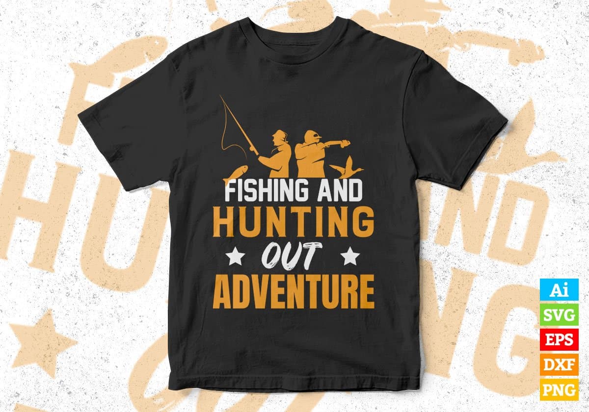 Fishing And Hunting Out Adventure Vector T shirt Design In Svg Png Printable Files