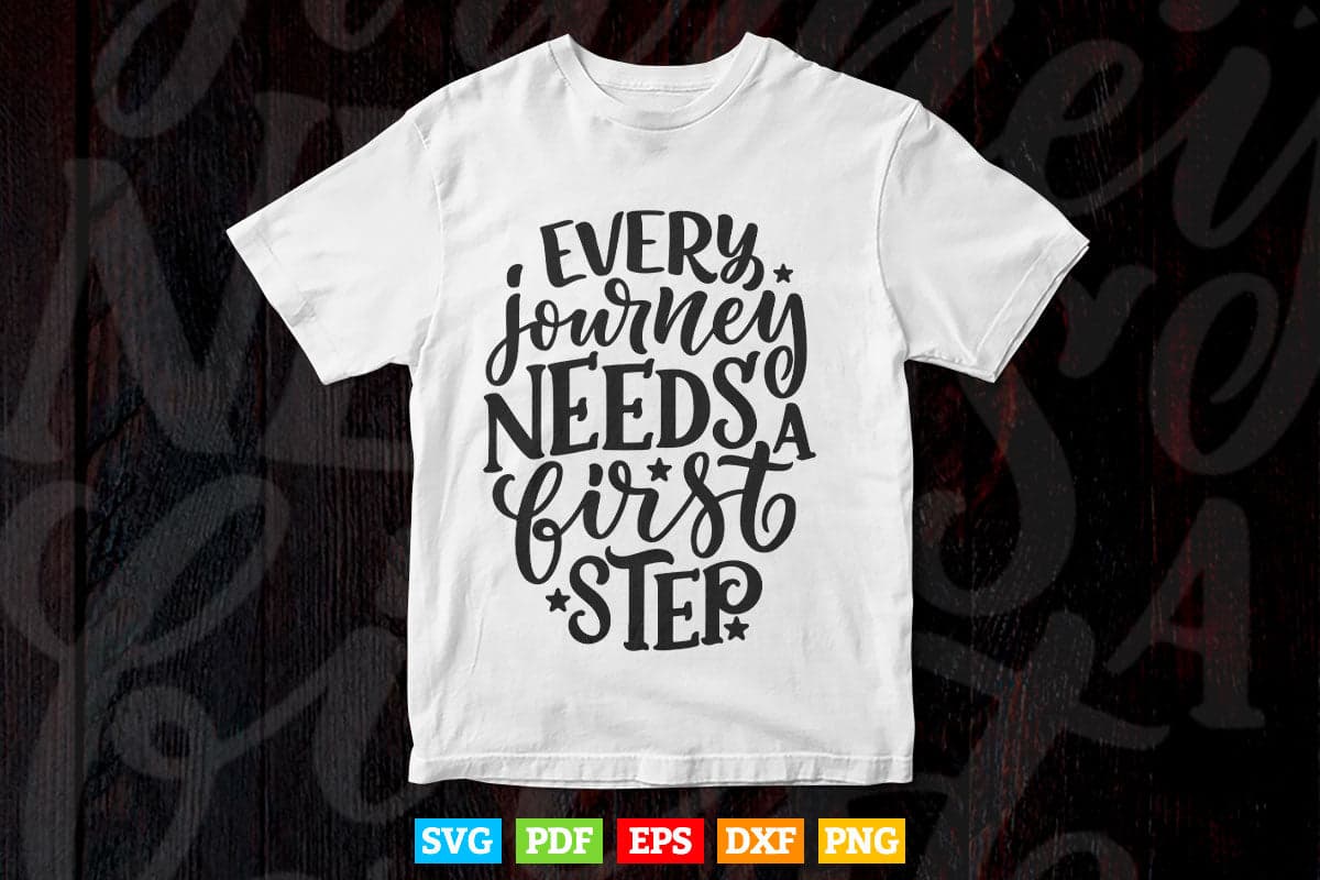 Fitness Motivational Quotes Every Journey Needs a First Step Svg T shirt Design.