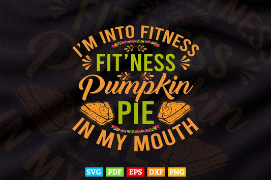 Fitness Pumpkin Pie in My Mouth Funny Thanksgiving Day Svg Png Cut Files.