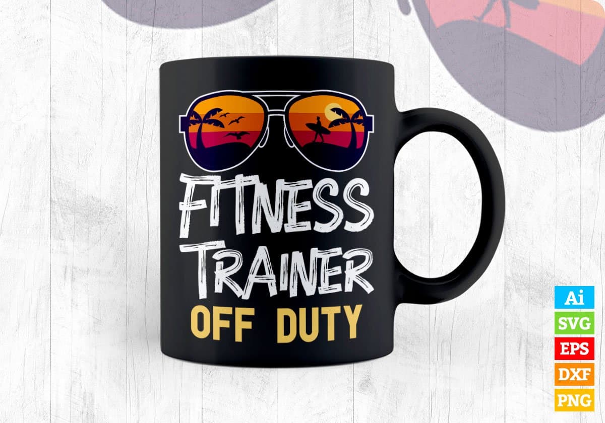 Fitness Trainer Off Duty With Sunglass Funny Summer Gift Editable Vector T-shirt Designs Png Svg Files