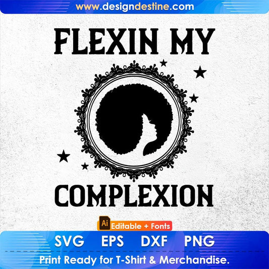 Flexin My Complexion Afro Editable T shirt Design Svg Cutting Printable Files