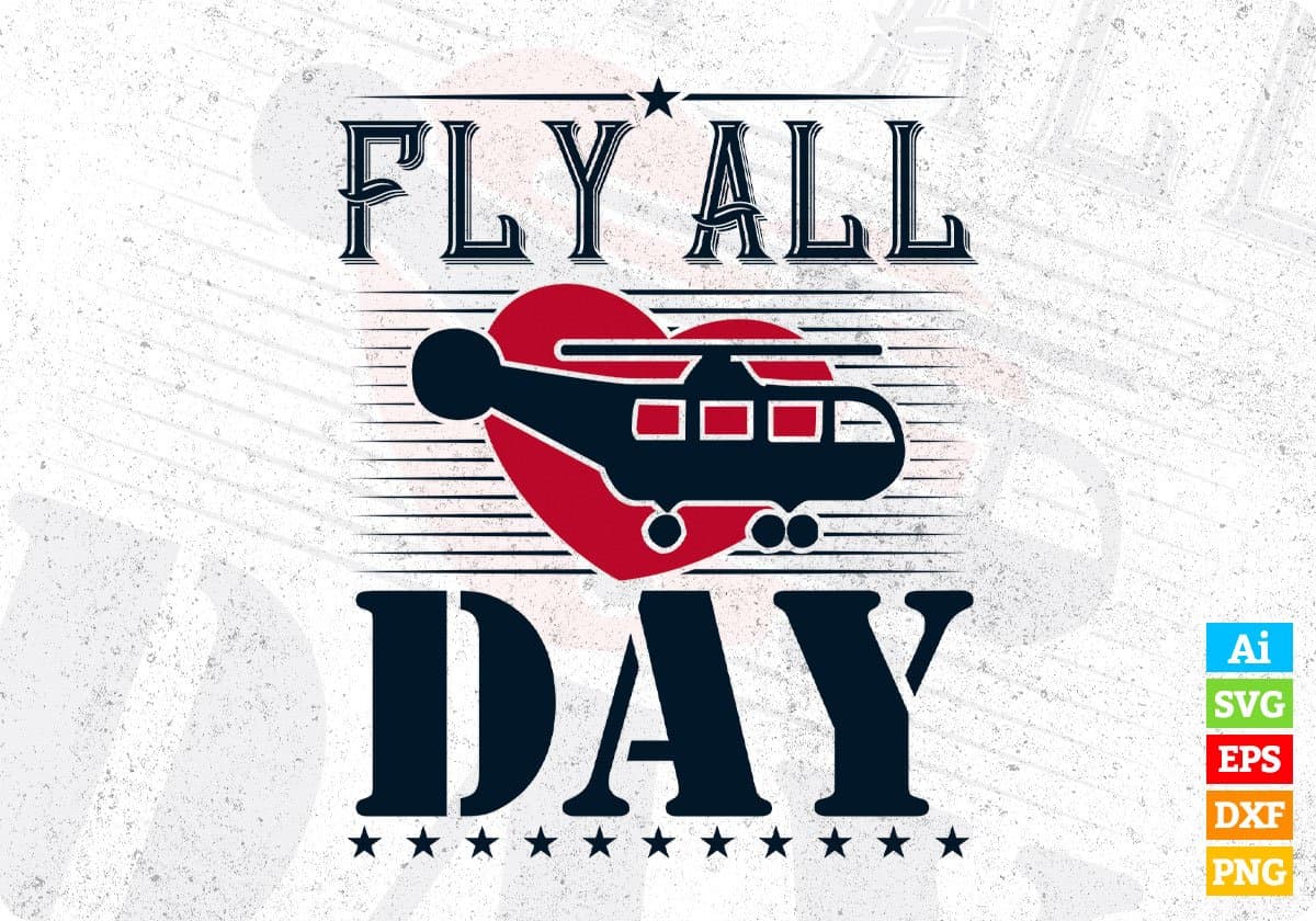Fly All Day Aviation Editable T shirt Design In Ai Svg Printable Files