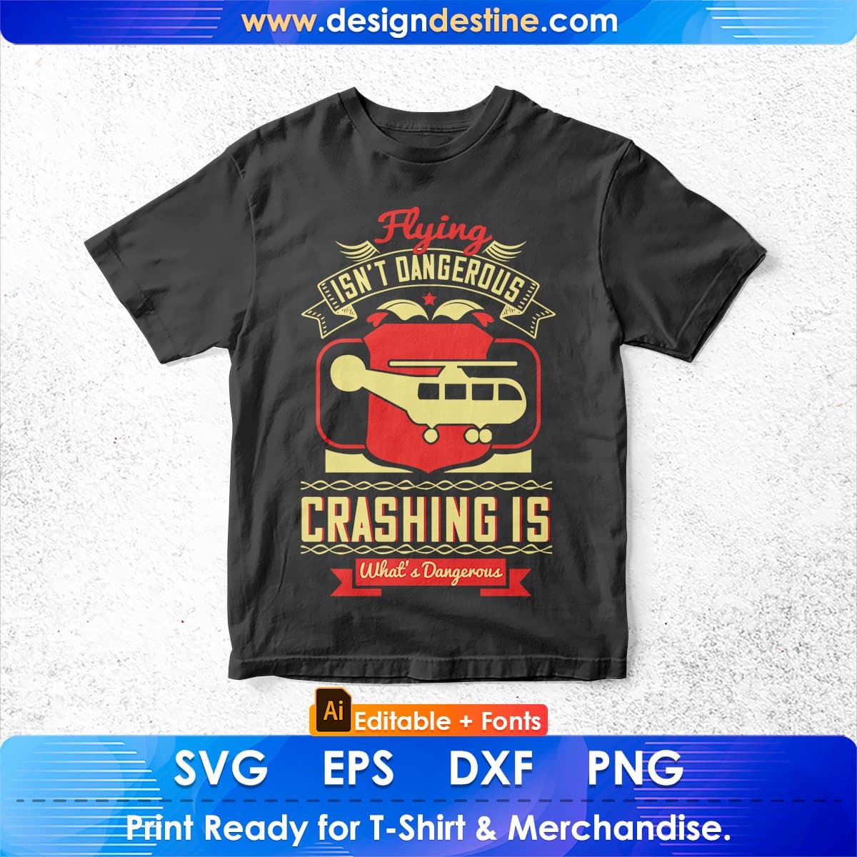 Flying Isn’t Dangerous Crashing Is What’s Dangerous Aviation Editable T shirt Design In Ai Svg Files