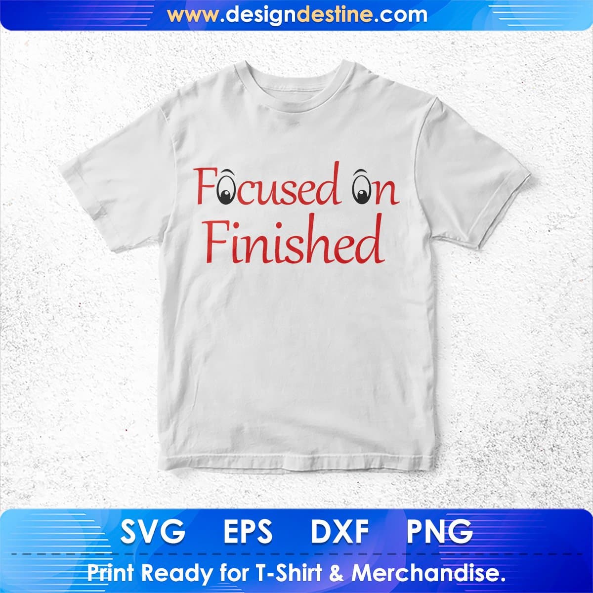Focused On Finished T shirt Design Svg Png Cutting Printable Files