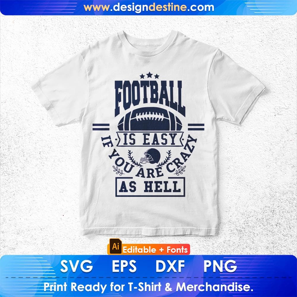 Football Is Easy If You Are Crazy As Hell American Football Editable T shirt Design Svg Cutting Printable Files