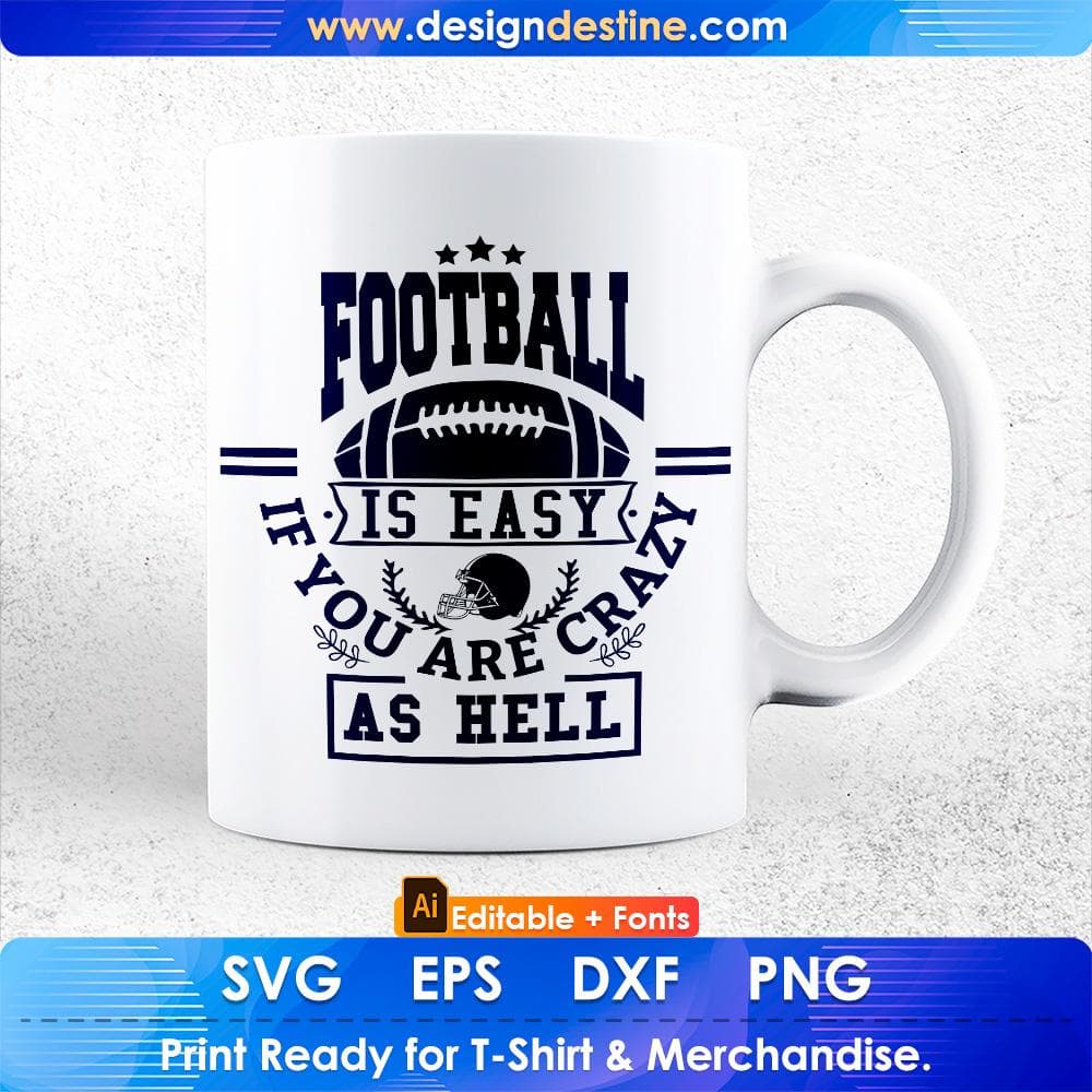 Football Is Easy If You Are Crazy As Hell American Football Editable T shirt Design Svg Cutting Printable Files