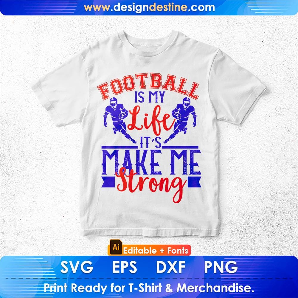 Football is my life It's Make Me Strong American Football Editable T shirt Design Svg Cutting Printable Files