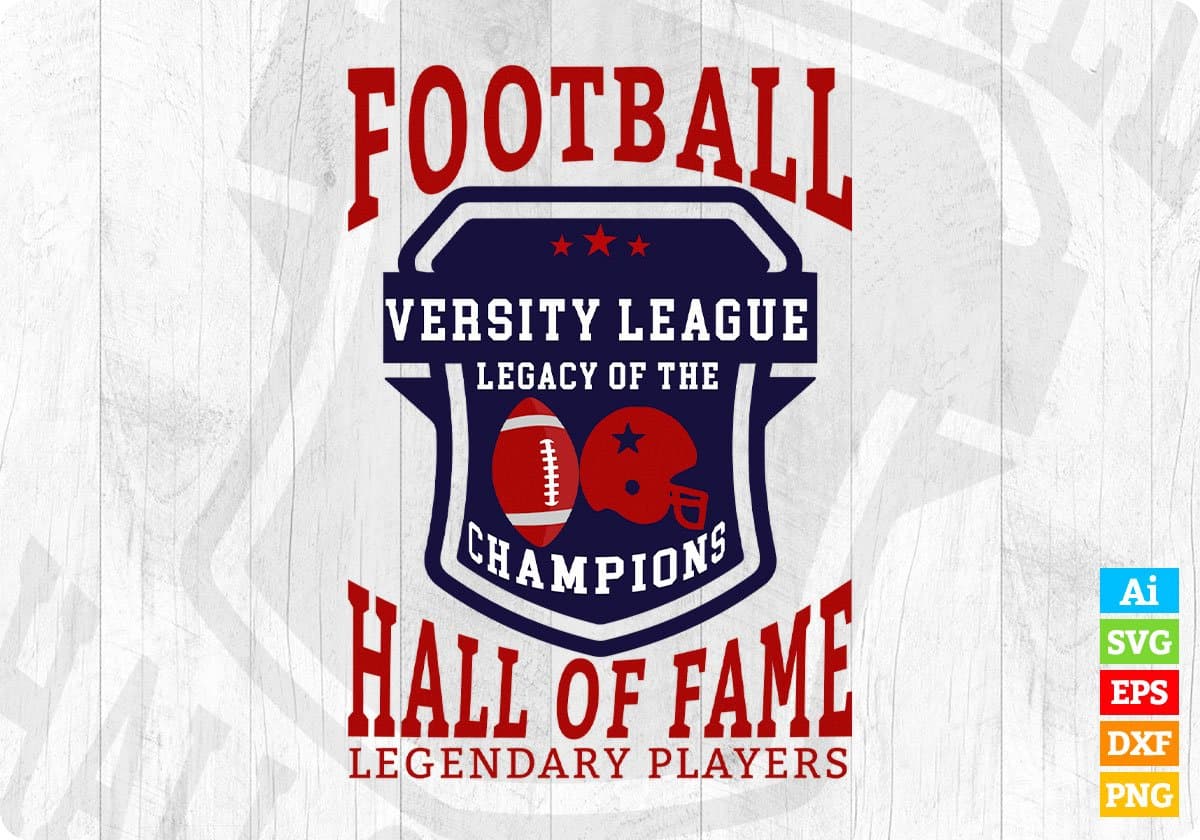 Football Versity League Legacy Of The Champions Hall Of Fame Legendary Players Editable T shirt Design Svg Cutting Printable Files