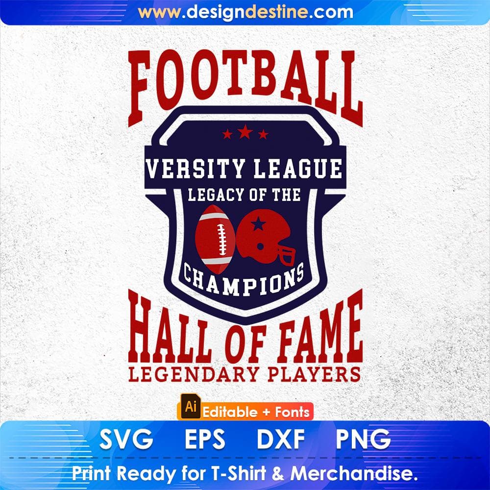 Football Versity League Legacy Of The Champions Hall Of Fame Legendary Players Editable T shirt Design Svg Cutting Printable Files