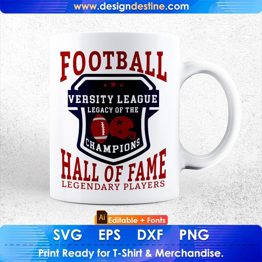 Football Versity League Legacy Of The Champions Hall Of Fame Legendary Players Editable T shirt Design Svg Cutting Printable Files