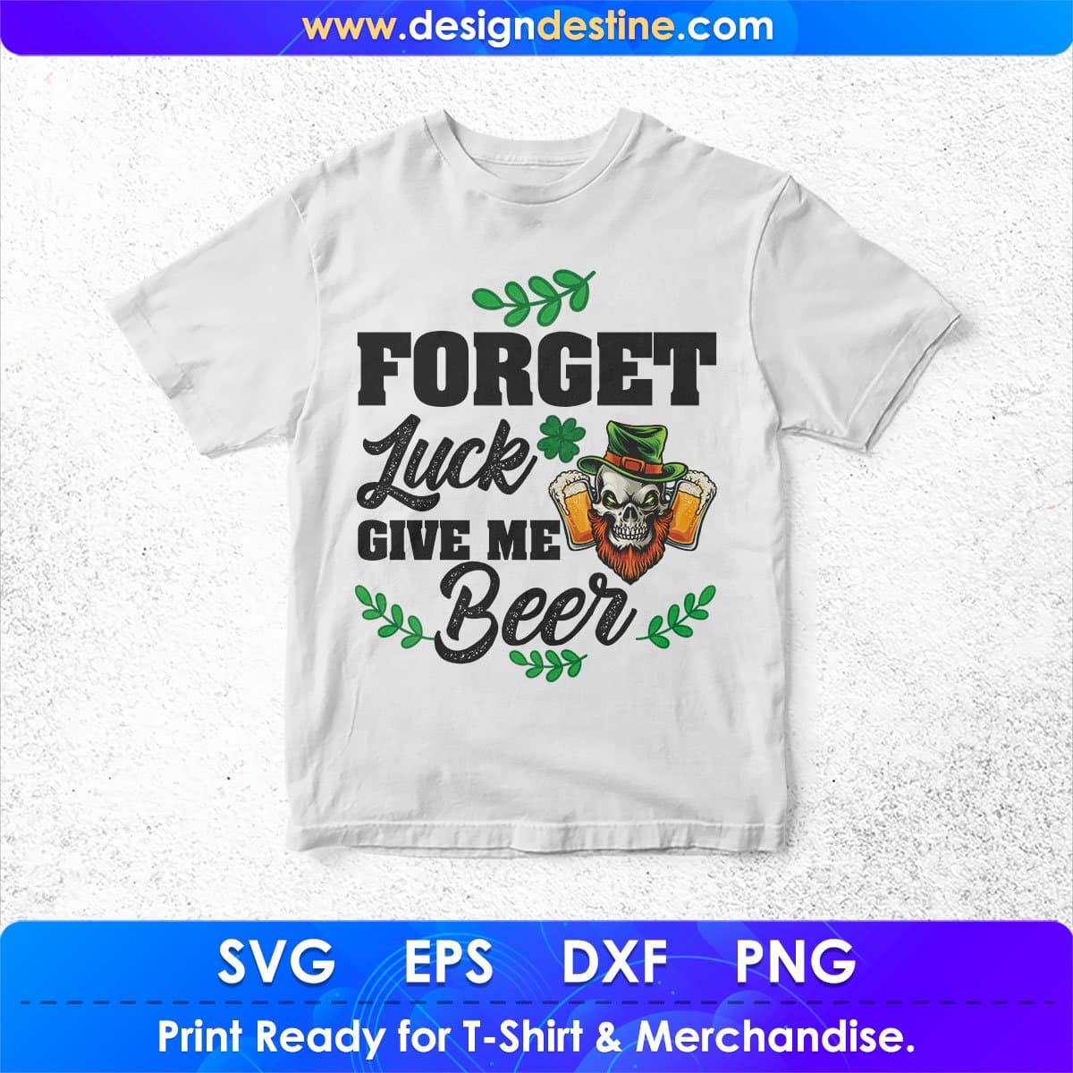 Forget Luck Give Me Beer St Patrick's Day T shirt Design In Svg Png Cutting Printable Files