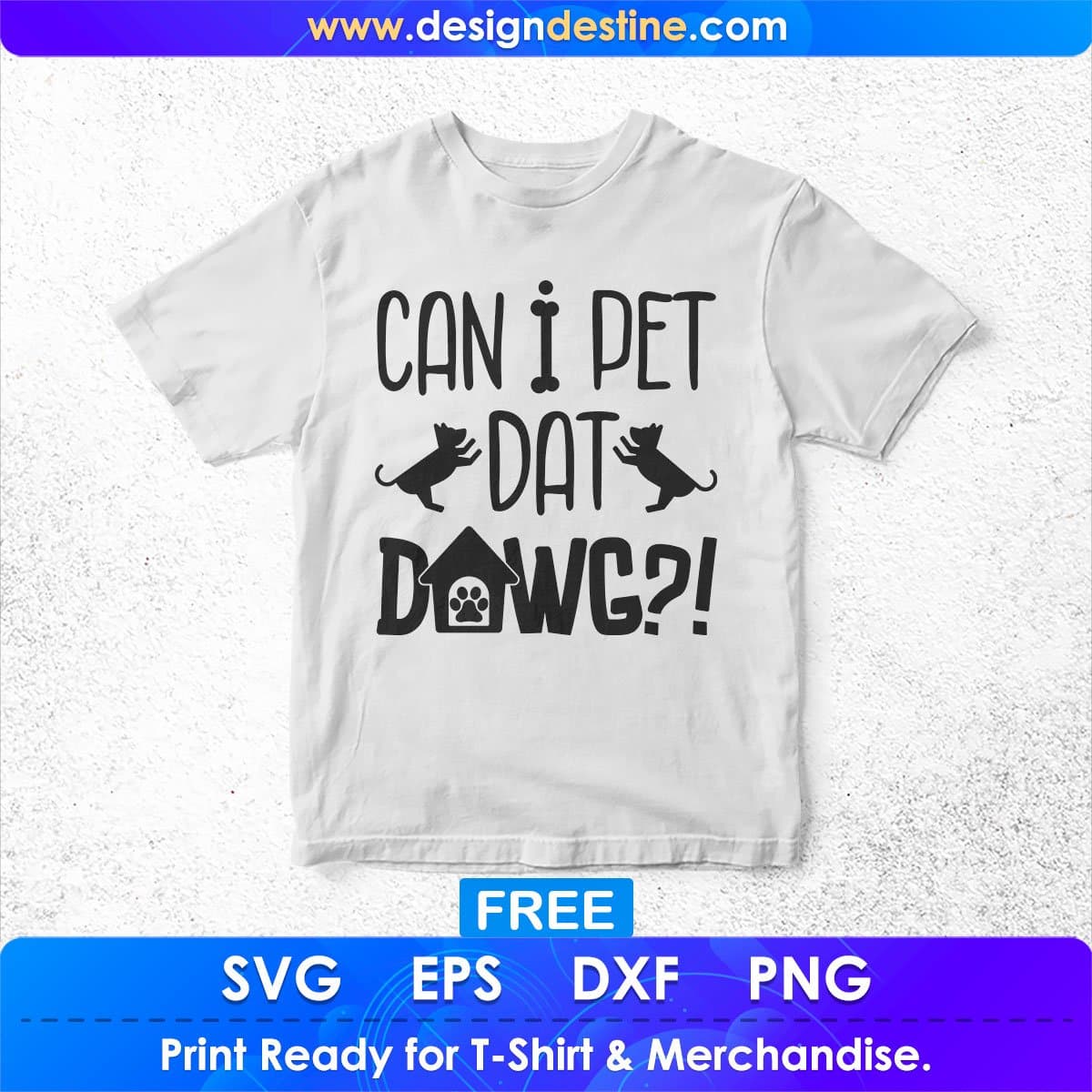 Free Can I Pet Dat Dawg T shirt Design In Png Svg Cutting Printable Files