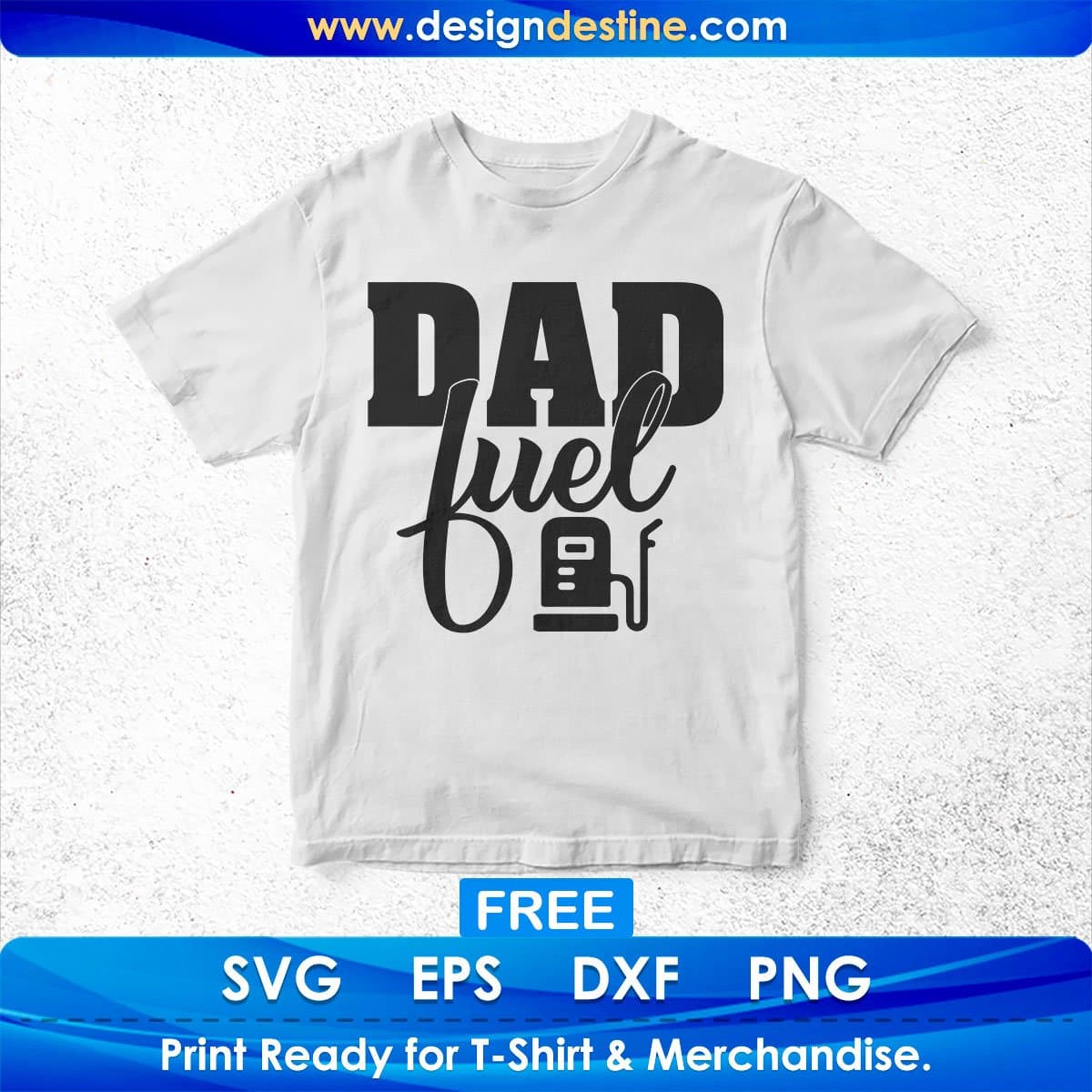 Free Dad Fuel Father's Day T shirt Design In Svg Png Cutting Printable Files